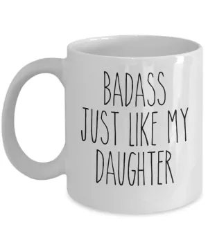 Badass Just Like My Daughter Mug Coffee Cup Funny Gift
