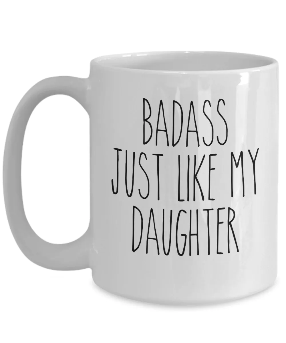 Badass Just Like My Daughter Mug Coffee Cup Funny Gift