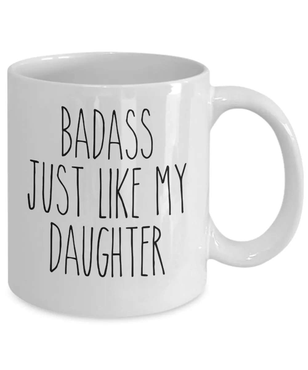 Badass Just Like My Daughter Mug Coffee Cup Funny Gift