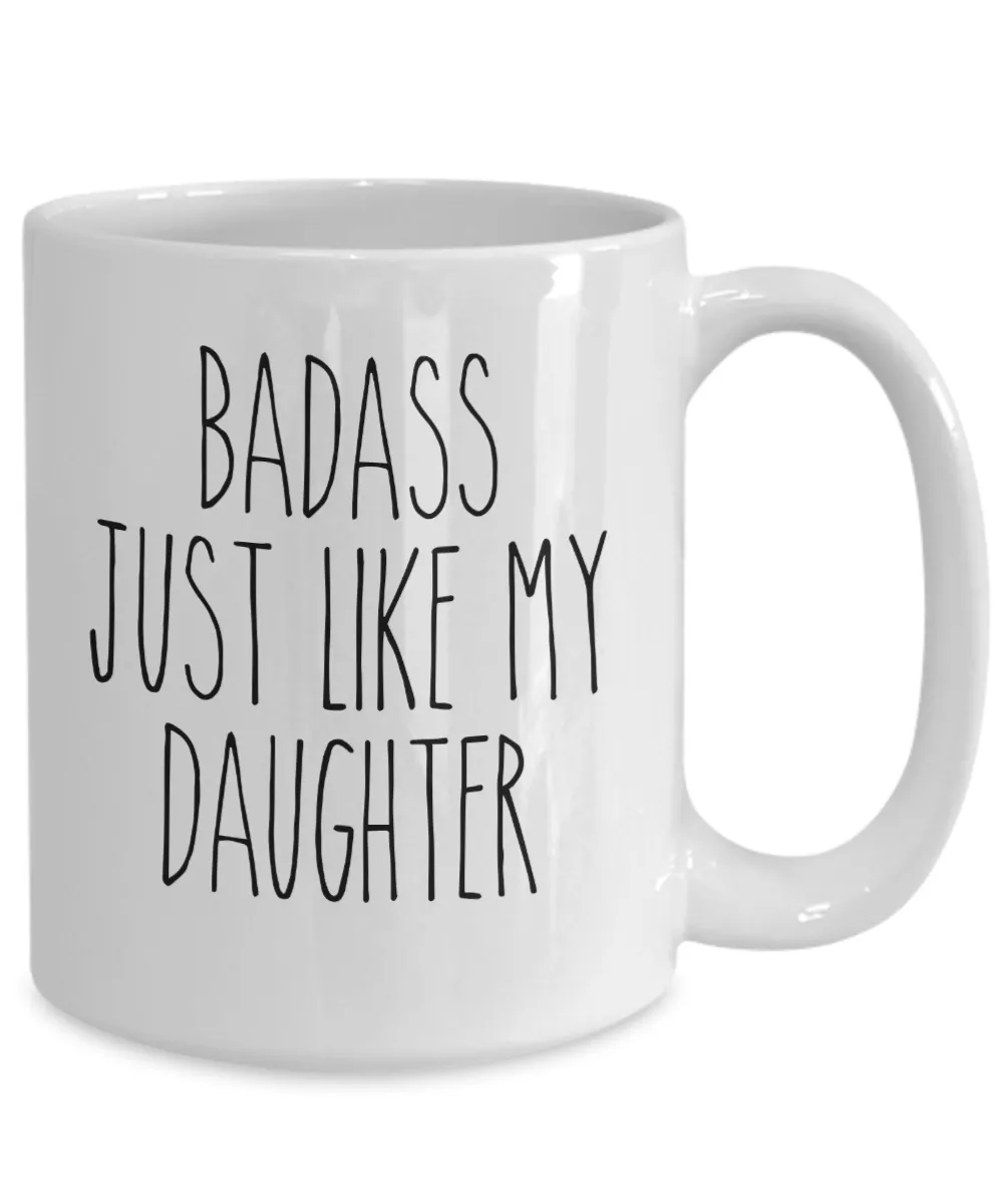 Badass Just Like My Daughter Mug Coffee Cup Funny Gift